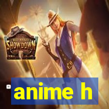 anime h